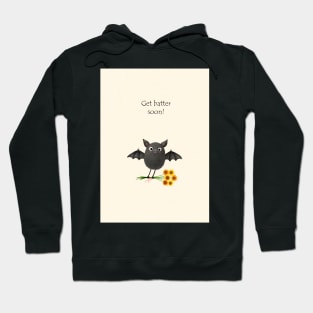 Get batter soon! Hoodie